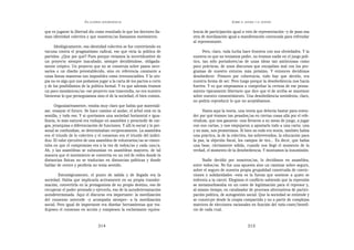 EN   LEGÍTIMA DESOBEDIENCIA                                              SOBRE   EL AHORA Y EL DESPUÉS


que es jugarse la libertad dio como resultado lo que los doctores lla-      lencia de participación igual a voto de representación –y de paso esa
man identidad colectiva y que nosotros/as llamamos movimiento.              otra de movilización igual a manifestación convocada para refrendar
                                                                            al representante.
      Ideológicamente, esa identidad colectiva se fue convirtiendo en
vacuna contra el pragmatismo radical, ese que vicia la política de                Pero, claro, toda lucha hace frontera con sus obviedades. Y la
partidos. ¿Que por qué? Pues porque vivíamos la incertidumbre de            nuestra es que no teníamos poder, no éramos nadie en el juego polí-
un proyecto siempre inacabado, siempre decidiéndose, obligada-              tico, tan sólo portadores/as de unas ideas tan ambiciosas como
mente utópico. Un proyecto que no se construía sobre pasos nece-            poco prácticas, de unos discursos que encajaban mal con los pro-
sarios o un diseño preestablecido, sino en referencia constante a           gramas de nuestro entorno más próximo. Y entonces decidimos
unas líneas maestras tan imposibles como irrenunciables. Y la uto-          desobedecer. Primero por coherencia, todo hay que decirlo, era
pía no es algo que nos podamos jugar a la carta de los pactos a corto       nuestra forma de ser. Pero luego porque la desobediencia nos hacía
y de los posibilismos de la política formal. Y es que además éramos         fuertes. Y es que empezamos a comprobar la certeza de ese pensa-
un poco mesiánicos/as: ese proyecto nos trascendía, no era nuestro          miento típicamente libertario que dice que el de arriba se mantiene
bienestar lo que perseguíamos sino el de la sociedad, el bien común.        sobre nuestro consentimiento. Una desobediencia noviolenta, claro,
                                                                            no podría reproducir lo que no aceptábamos.
      Organizativamente, estaba muy claro que había que materiali-
zar, ensayar el futuro. Se hace camino al andar, el árbol está en la             Hasta aquí la teoría, una teoría que debería bastar para enten-
semilla, y todo eso. Y si queríamos una sociedad horizontal e igua-         der por qué éramos tan pesados/as en ciertas cosas allá por el refe-
litaria, lo más natural era trabajar en asamblea y prescindir de car-       réndum, que nos ganaron –nos llevaron a su mesa de juego, a jugar
gos, jerarquías o diferenciación de funciones. Y allí lo social y lo per-   con sus cartas, y nos empujaron a apostarlo todo a una carta; una
sonal se confundían, se determinaban recíprocamente. La asamblea            y no más, nos prometimos. Si bien no todo era teoría, también había
era el triunfo de lo colectivo y el consenso era el triunfo del indivi-     una práctica, la de la colectiva, los sobrevenidos, la educación para
duo. El valor ejecutivo de una asamblea de voluntarios/as se cimen-         la paz, la objeción fiscal, los campos de tiro... Es decir, que había
taba en que el compromiso era a la vez de todos/as y cada uno/a.            una base, ciertamente sólida, cuando nos llegó el momento de la
Ah, y las asambleas se subsumían en asambleas mayores, de tal               verdad, el momento de la desobediencia. Y montamos la insumisión.
manera que el movimiento se convertía en un red de redes donde la
distancias físicas no se traducían en distancias políticas y donde               Nadie decidió por nosotros/as, lo decidimos en asamblea,
hablar de centro y periferia no tenía sentido.                              entre todos/as. No fue una apuesta sino un caminar sobre seguro,
                                                                            sobre el seguro de nuestra propia grupalidad construida de convic-
        Estratégicamente, el punto de salida y de llegada era la            ciones y solidaridades –esta es la fuerza que sostiene a quien se
sociedad. Había que implicarla activamente en su propia transfor-           enfrenta a la cárcel. Elegimos el conflicto sabiendo que la represión
mación, convertirla en la protagonista de su propio destino, eso de         se metamorfoseaba en un coste de legitimación para el represor y,
recuperar el poder prestado y ejercerlo, eso de la autodeterminación        al mismo tiempo, en catalizador de procesos alternativos de partici-
autodeterminada. Aquí el discurso era importante: la movilización           pación política, de autogestión social. Que la sociedad se entiende y
del consenso antecede –y acompaña siempre– a la movilización                se construye desde la utopía compartida y no a partir de complejas
social. Pero igual de importante era diseñar herramientas que tra-          matrices de elecciones racionales en función del ratio coste/benefi-
dujesen el consenso en acción y rompiesen la esclavizante equiva-           cio de cada cual.


                                    314                                                                       315
 