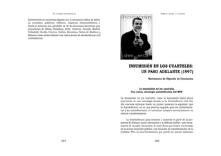 EN   LEGÍTIMA DESOBEDIENCIA                                                             SOBRE   EL AHORA Y EL DESPUÉS


ferentemente en escenarios ligados con la estructura militar de defen-
sa (cuarteles, gobiernos militares, empresas armamentísticas...).
Hasta el momento son alrededor de 30 los insumisos-desertores que,
procedentes de Bilbao, Pamplona, Elche, Valencia, Tenerife, Madrid,
Valladolid, Sevilla, Cáceres, Galicia, Barcelona, Palma de Mallorca y
Menorca están desarrollando esta nueva forma de desobediencia civil
antimilitarista.




                                                                                INSUMISIÓN EN LOS CUARTELES:
                                                                                     UN PASO ADELANTE (1997)
                                                                                                   Movimiento de Objeción de Conciencia


                                                                                        La insumisión en los cuarteles.
                                                                                  Una nueva estrategia antimilitarista del MOC

                                                                         La insumisión en los cuarteles, como la insumisión hasta ahora
                                                                         practicada, es una estrategia basada en la desobediencia civil. Por
                                                                         ello conviene subrayar desde un primer momento lo siguiente: que
                                                                         la desobediencia no es una práctica sagrada para los antimilitaris-
                                                                         tas y las antimilitaristas, ni constituye tampoco necesariamente su
                                                                         esencia transformadora.

                                                                               La desobediencia para nosotros y nosotras es parte de la pro-
                                                                         puesta de defensa social alternativa a la defensa militar; una herra-
                                                                         mienta de incisión discursiva, la más eficaz que hemos encontrado
                                                                         en la actual situación política, con vocación de transformación de la
                                                                         realidad. Pero es una herramienta que puede ser puesta asimismo


                                  284                                                                    285
 