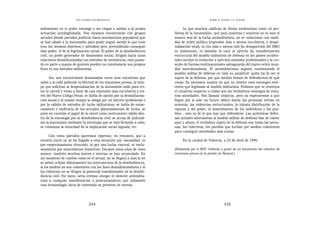EN   LEGÍTIMA DESOBEDIENCIA                                              SOBRE   EL AHORA Y EL DESPUÉS


militarismo en el poder enemigo y ser ciegos o sordos a la propia               Lo que muchos califican de forma tendenciosa como «el pro-
actuación autolegitimada. Nos estamos encontrando con grupos              blema de la insumisión», que para nosotras y nosotros no es sino el
sociales (desde partidos políticos hasta movimientos populares) que       avance real de la lucha antimilitarista, no se «soluciona» con medi-
se han aliado a la insumisión para poder seguir siendo lo que eran        das de orden público (represión más o menos encubierta, o despe-
(con los mismos objetivos y métodos) pero pretendiendo conseguir          nalización total), ni con más o menos mili (la desaparición del SMO
más poder, el de la legitimación social. El poder de la desobediencia     es inminente), ni lavando la cara al ejército (la transformación
civil, un poder generador de dinamismo social, dirigido hacia unas        estructural del modelo militarista de defensa en los países occiden-
relaciones desmilitarizadas con métodos de noviolencia, está pasan-       tales incluye la evolución a ejércitos estatales profesionales y la cre-
do en parte a manos de quienes pueden no cuestionarse sus propios         ación de fuerzas multinacionales salvaguarda del nuevo orden mun-
fines ni sus métodos militaristas.                                        dial neocolonialista). El antimilitarismo seguirá cuestionando el
                                                                          modelo militar de defensa en toda su amplitud: quién ha de ser el
      Así, nos encontramos demasiadas veces ante iniciativas que          sujeto de la defensa, por qué medios hemos de defendernos de qué
salen a la calle pidiendo la libertad de los insumisos presos, al tiem-   cosas. Es necesario insistir en que no existen esos enemigos exte-
po que solicitan la despenalización de la insumisión (sólo para evi-      riores que legitiman al modelo militarista. Pedimos que se restituya
tar la cárcel) y votan a favor de una represión más encubierta a tra-     el consenso respecto a cuáles son los verdaderos enemigos de nues-
vés del Nuevo Código Penal; se habla de opción por la desmilitariza-      tras sociedades. Nos llaman utópicos, pero no esperaremos a que
ción social y al mismo tiempo se aboga por un ejército profesional o      llegue por sí solo un futuro idílico donde las personas vivirán en
por la validez de métodos de lucha militaristas; se habla de estan-       armonía: las violencias estructurales, la injusta distribución de la
camiento e ineficacia de los actuales planteamientos de lucha; se         riqueza y del poder, el sometimiento de los individuos y los pue-
pone en cuestión el papel de la cárcel como instrumento válido den-       blos... esto es de lo que hay que defenderse. Las auténticas defen-
tro de la estrategia por la desobediencia civil; se acusa de judiciali-   sas sociales alternativas al modelo militar de defensa han de existir
zar la insumisión mediante la estrategia que se está llevando a cabo;     aquí y ahora: el verdadero sujeto de la defensa son todas las perso-
se cuestiona la veracidad de la implicación social lograda; etc.          nas, los colectivos, los pueblos que luchan por medios coherentes
                                                                          para conseguir sociedades más justas.
      Con estos párrafos queremos expresar, en resumen, que a
nuestro juicio no se ha llegado a esta situación por casualidad, ni            En la ciudad de Valencia, a 23 de abril de 1996.
por empecinamiento obcecado, ni por una lucha visceral, ni exclu-
sivamente por antecedentes históricos. Durante estos años de claro        [Elaborado por el MOC València a partir de un documento del colectivo de
avance, también muchos lastres e inercias se han acumulado. En            insumisos presos en la prisión de Basauri.]
un momento de cambio como es el actual, no se llegará a más si no
se saben utilizar idóneamente los instrumentos de la desobediencia,
si los medios no son coherentes con los fines desmilitarizadores y si
los esfuerzos no se dirigen al potencial transformador de la desobe-
diencia civil. Por tanto, sería erróneo otorgar el carácter antimilita-
rista a cualquier manifestación o posicionamiento que utilizando
una terminología vacía de contenido se presente en escena.




                                   334                                                                       335
 
