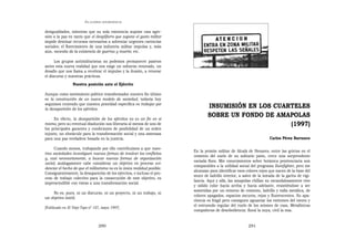 EN   LEGÍTIMA DESOBEDIENCIA


desigualdades, mientras que su sola existencia supone una agre-
sión a la paz en tanto que el despilfarro que supone el gasto militar
impide destinar recursos necesarios a solventar urgentes carencias
sociales; el florecimiento de una industria militar impulsa y, más
aún, necesita de la existencia de guerras y muerte; etc.

      Los grupos antimilitaristas no podemos permanecer pasivos
antes esta nueva realidad que nos exige un esfuerzo renovado, un
desafío que nos llama a recobrar el impulso y la ilusión, a renovar
el discurso y nuestras prácticas.
                 Nuestra posición ante el Ejército

Aunque como movimiento político transformador nuestro fin último
es la construcción de un nuevo modelo de sociedad, todavía hoy
seguimos creyendo que nuestra prioridad específica es trabajar por
la desaparición de los ejércitos.
                                                                                  INSUMISIÓN EN LOS CUARTELES
     En efecto, la desaparición de los ejércitos no es un fin en sí
                                                                                  SOBRE UN FONDO DE AMAPOLAS
mismo, pero su eventual disolución nos liberaría al menos de uno de                                     (1997)
los principales garantes y condiciones de posibilidad de un orden
injusto, un obstáculo para la transformación social y una amenaza
para una paz verdadera basada en la justicia.                                                                         Carlos Pérez Barranco

      Cuando menos, trabajando por ello contribuimos a que nues-
                                                                          En la prisión militar de Alcalá de Henares, entre las grietas en el
tras sociedades investiguen nuevas formas de resolver los conflictos
                                                                          cemento del suelo de su solitario patio, crece una sorprendente
y, casi necesariamente, a buscar nuevas formas de organización
                                                                          variada flora. Mis conocimientos sobre botánica penitenciaria son
social; análogamente cabe considerar un objetivo en proceso evi-
                                                                          comparables a la utilidad social del programa Eurofighter, pero me
denciar el hecho de que el militarismo no es la única realidad posible.
                                                                          alcanzan para identificar esos colores rojos que nacen de la base del
Consiguientemente, la desaparición de los ejércitos, e incluso el pro-
                                                                          muro de ladrillo interior, a salvo de la mirada de la garita de vigi-
ceso de trabajo colectivo para la consecución de este objetivo, es
                                                                          lancia. Aquí y allá, las amapolas chillan su escandalosamente vivo
imprescindible con vistas a una transformación social.
                                                                          y sólido color hacia arriba y hacia adelante, resistiéndose a ser
                                                                          sometidas por un entorno de cemento, ladrillo y valla metálica, de
     No es, pues, ni un discurso, ni un proyecto, ni un trabajo, ni
                                                                          colores apagados, espacios oscuros, rejas y fluorescentes. Su apa-
un objetivo inútil.
                                                                          riencia es frágil pero consiguen aguantar los estirones del viento y
                                                                          el estruendo regular del vuelo de los aviones de caza. Metafóricas
[Publicado en El Viejo Topo nº 107, mayo 1997]
                                                                          compañeras de desobediencia: floral la suya, civil la mía.


                                   290                                                                    291
 