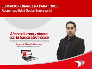 1 / 95
EDUCACION FINANCIERA PARA TODOS
Responsabilidad Social Empresarial
 
