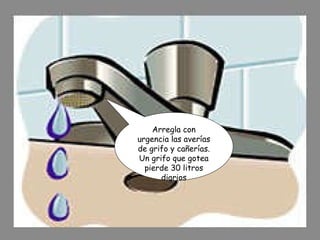 Arregla con urgencia las averías de grifo y cañerías. Un grifo que gotea pierde 30 litros diarios 