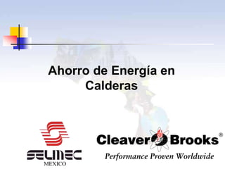 Ahorro de Energía en
Calderas
MEXICO
 
