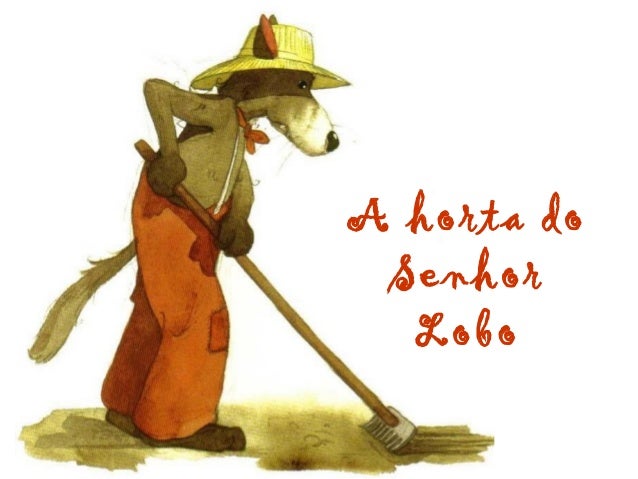 A horta do 
Senhor 
Lobo 
 