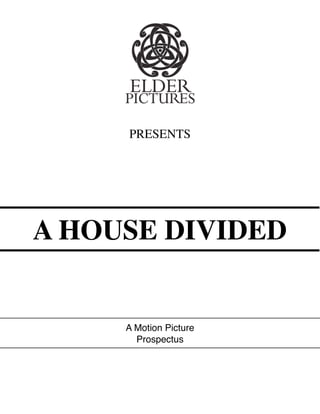 PRESENTS

A HOUSE DIVIDED

A Motion Picture
Prospectus

 