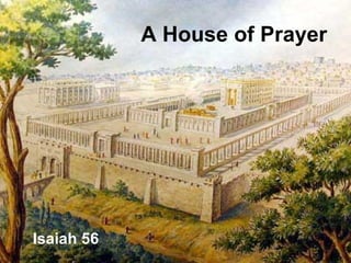 A House of Prayer Isaiah 56 