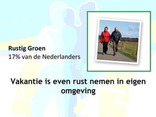 Rustig Groen 17% van de Nederlanders   Vakantie is even rust nemen in eigen omgeving 