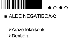 ◙  ALDE NEGATIBOAK: Arazo teknikoak Denbora 