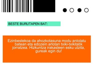 Ezinbestekoa da ahozkotasuna modu antolatu batean eta edozein arlotan txiki-txikitatik jorratzea. Hizkuntza irakasleen esku utzita, gureak egin du! BESTE BURUTAPEN BAT: 