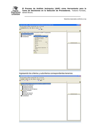 El Proceso de Análisis Jerárquico (AHP) como Herramienta para la
Toma de Decisiones en la Selección de Proveedores. Toskano Hurtado,
Gérard Bruno.
Derechos reservados conforme a Ley
Ingresando los criterios y subcriterios correspondientes tenemos:
 