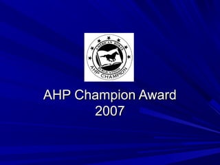 AHP Champion AwardAHP Champion Award
20072007
 