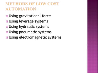  Using gravitational force
 Using leverage systems
 Using hydraulic systems
 Using pneumatic systems
 Using electromagnetic systems
 