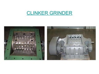 CLINKER GRINDER