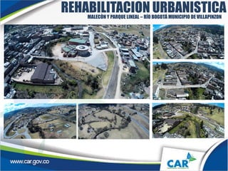 REHABILITACION URBANISTICAMALECÒN Y PARQUE LINEAL – RÍO BOGOTÁ MUNICIPIO DE VILLAPINZON
 