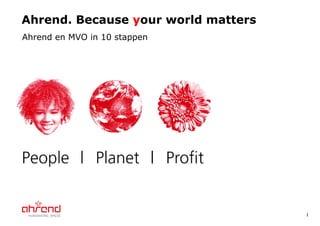 Ahrend. Because  y our world matters Ahrend en MVO in 10 stappen 