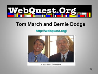 Tom March and Bernie Dodge   http://webquest.org/ 