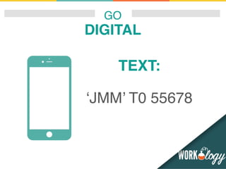 GO
DIGITAL
TEXT:
‘JMM’ T0 55678
 