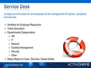 Performance ManagementUse Active HRMS to conduct performance appraisals, reviews, and track employee effectiveness and create benchmarks for the organization.Editable review formsCustomizable rating system for each roleExample templates for:Overall Assessment & Feedback