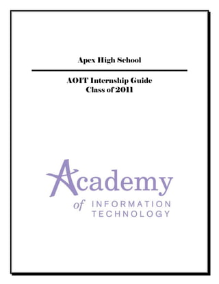 Apex High School

AOIT Internship Guide
    Class of 2011
 