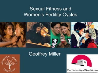 Sexual Fitness and
Women’s Fertility Cycles

Geoffrey Miller

 