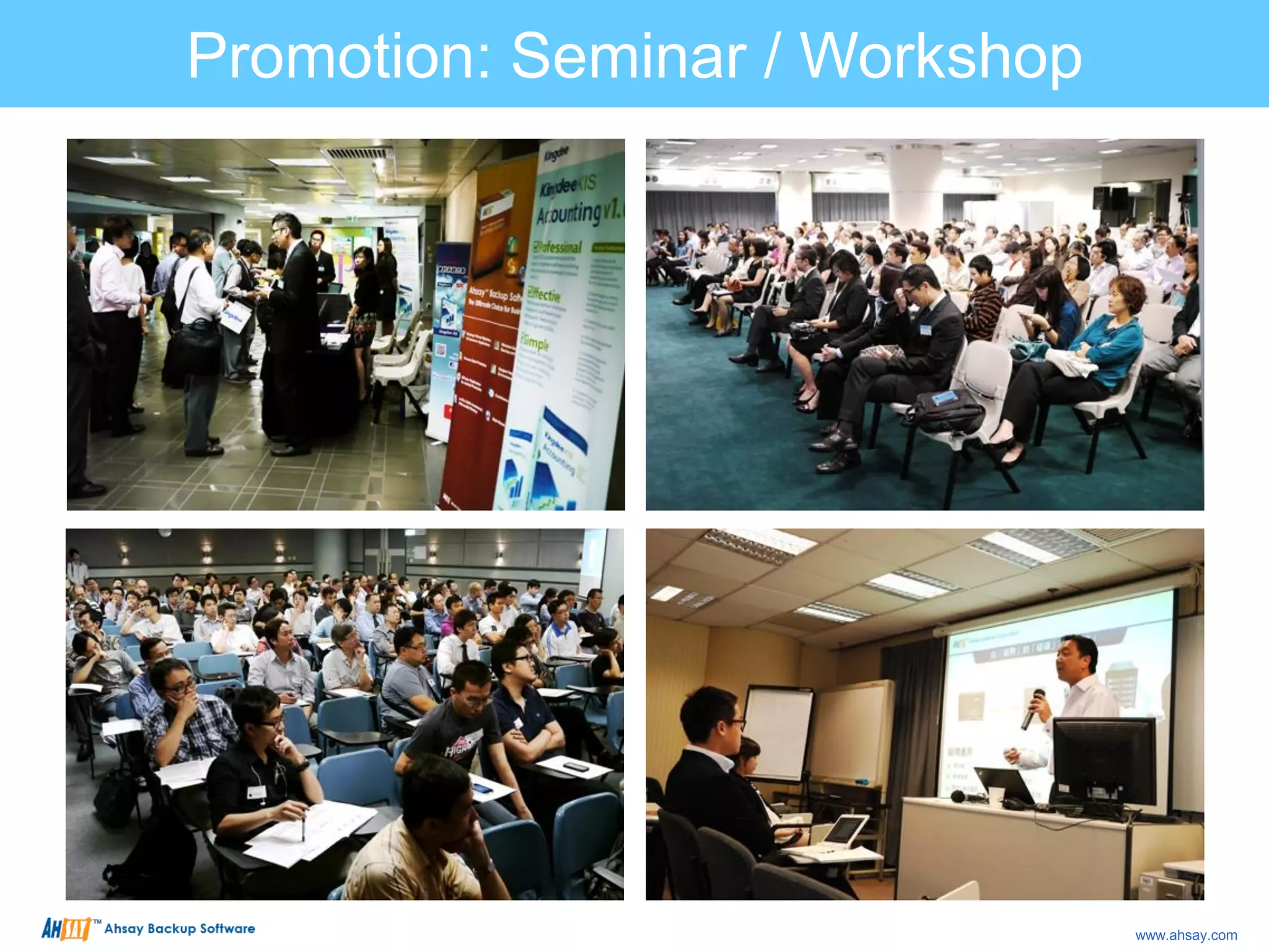 Promotion: Seminar / Workshop
www.ahsay.com
 