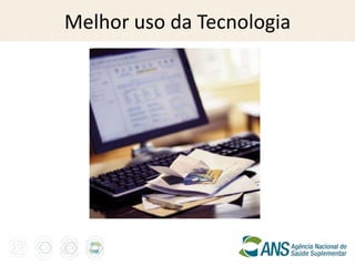 Melhor uso da Tecnologia
 