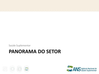 Saúde Suplementar

PANORAMA DO SETOR
 