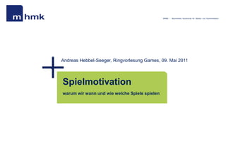 MHMK - Macromedia Hochschule für Medien und Kommunikation




Andreas Hebbel-Seeger, Ringvorlesung Games, 09. Mai 2011



...