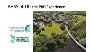 AHSS at UL: the PhD Experience
 