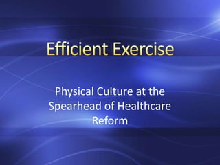 Efficient Exercise Physical Culture at the Spearhead of Healthcare Reform 
