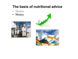 The basis of nutritional advice<br /><ul><li>Stories
