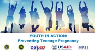 YOUTH IN ACTION:
Preventing Teenage Pregnancy
 