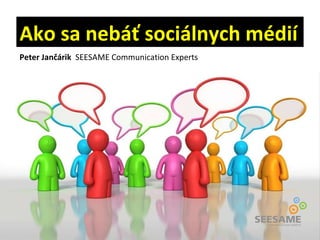 Ako sa nebáť sociálnych médií Peter Jančárik   SEESAME Communication Experts 