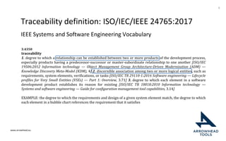 www.arrowhead.eu
Traceability definition: ISO/IEC/IEEE 24765:2017
IEEE Systems and Software Engineering Vocabulary
6
 