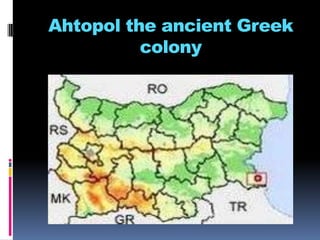 Ahtopol the ancient Greek
          colony
 