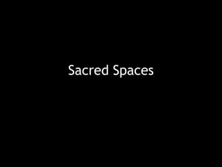 Sacred Spaces
 