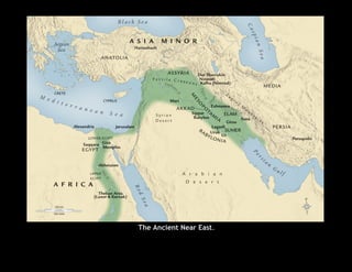 The Ancient Near East. 
 
