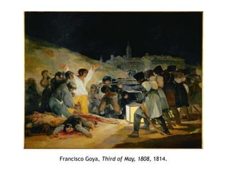 Francisco Goya, Third of May, 1808, 1814.
 