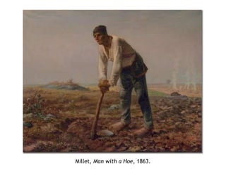 Millet, Man with a Hoe, 1863.
 