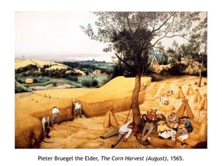 Pieter Bruegel the Elder, The Corn Harvest (August), 1565.
 