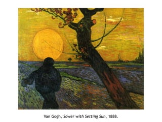 Van Gogh, Sower with Setting Sun, 1888.
 