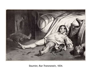 Daumier, Rue Transnonain, 1834.
 