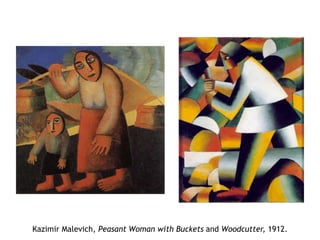 Kazimir Malevich, Peasant Woman with Buckets and Woodcutter, 1912.
 