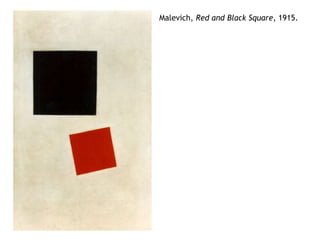 Malevich, Red and Black Square, 1915.
 