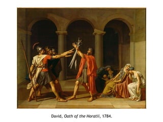 David, Oath of the Horatii, 1784.
 