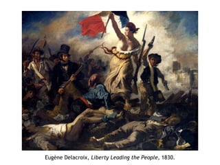 Eugène Delacroix, Liberty Leading the People, 1830.
 