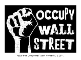 Poster from Occupy Wall Street movement, c. 2011.
 