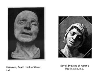 Unknown, Death mask of Marat,
n.d.
David, Drawing of Marat’s
Death Mask, n.d.
 