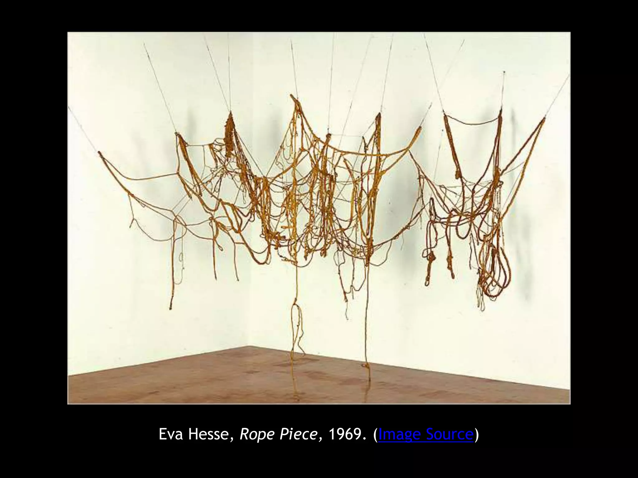 Eva Hesse, Rope Piece, 1969. (Image Source)
 
