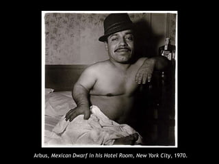 Arbus, Mexican Dwarf in his Hotel Room, New York City, 1970.
 